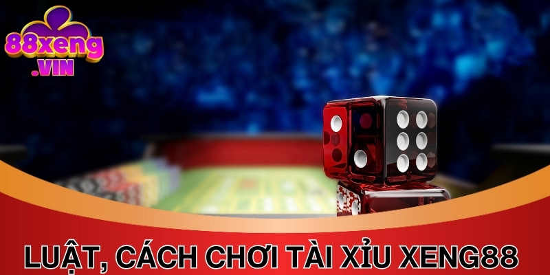Cập nhật chi tiết về các quy định trong cách chơi Tài Xỉu Xeng88 cho newbie