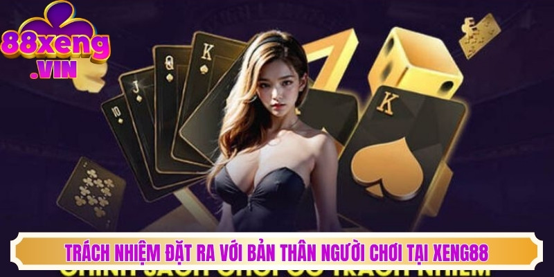 Các trách nhiệm đặt ra với bản thân người chơi tại Xeng88